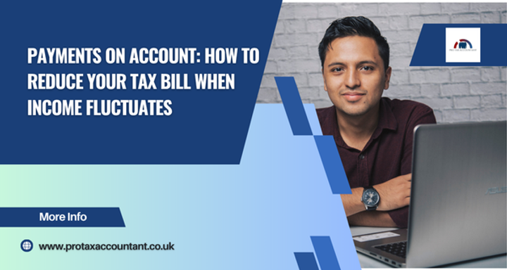 Payments on Account: How to Reduce Your Tax Bill When Income Fluctuates