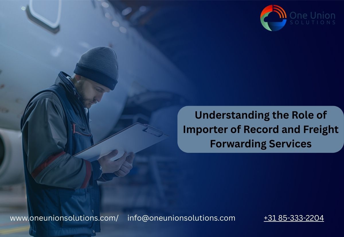 Understanding the Role of Importer of Record and Freight Forwarding Services – Ior Service | Importer of Record
