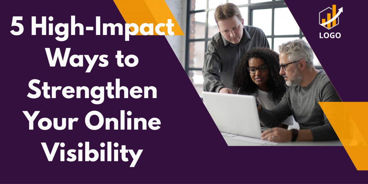 5 High-Impact Ways to Strengthen Your Online Visibility