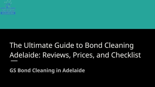 The Ultimate Guide to Bond Cleaning Adelaide_ Reviews, Prices, and Checklist.pptx