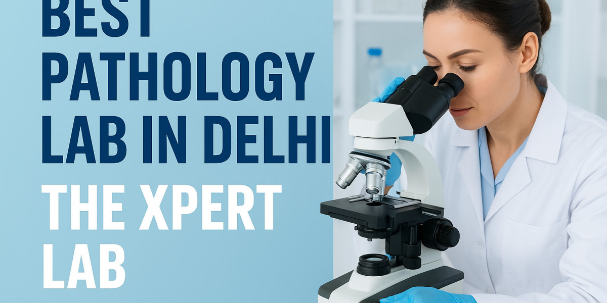 The Xpert Lab: Setting New Standards as the Best Pathology Lab in Delhi