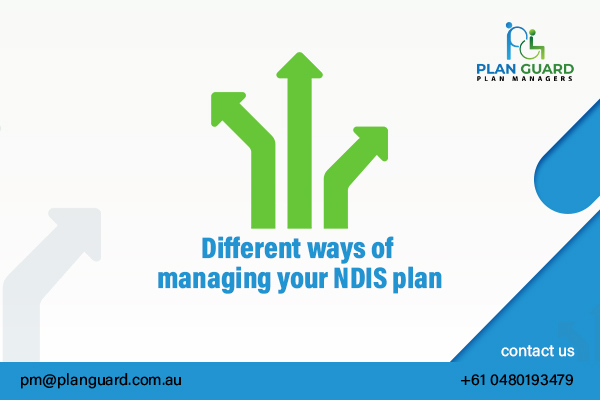 Better the Plan, Greater the Outcomes: Benefits of NDIS Plan Management - PlanGuard