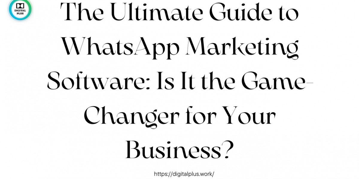 The Ultimate Guide to WhatsApp Marketing Software: Is It the Game-Changer for Your Business?