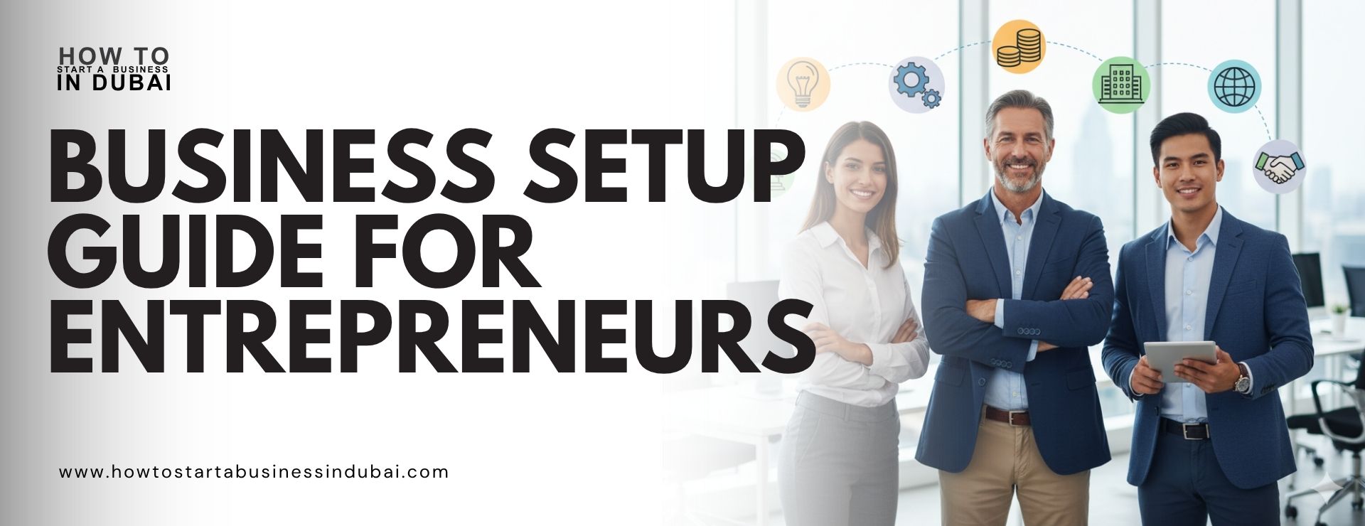 Business Setup In UAE: Ultimate Guide for Entrepreneurs