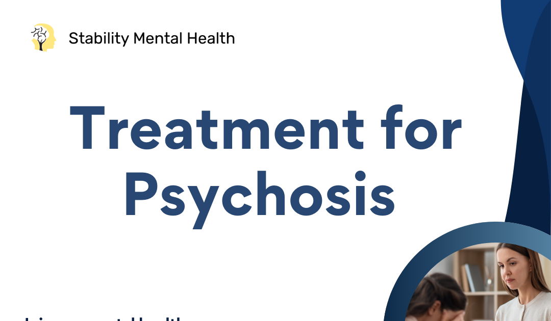 A Helpful Overview of Psychosis and Recovery Options