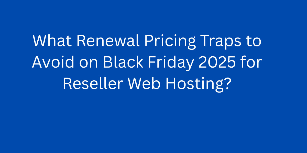 What Renewal Pricing Traps to Avoid on Black Friday 2025 for Reseller Web Hosting
