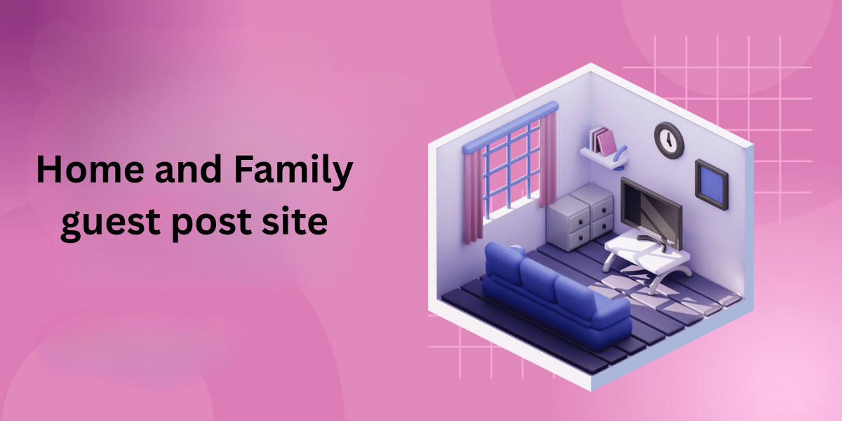 Top Family Guest Posting Sites for High-Quality Backlinks