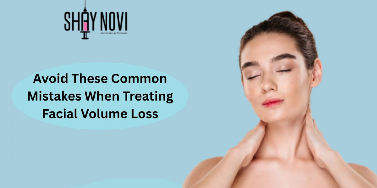 Avoid These Common Mistakes When Treating Facial Volume Loss