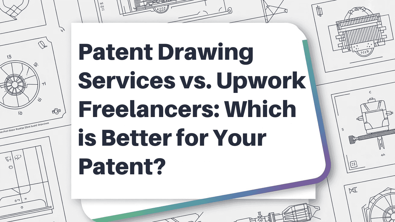 Patent Drawing Services vs Upwork: Which Is Better?