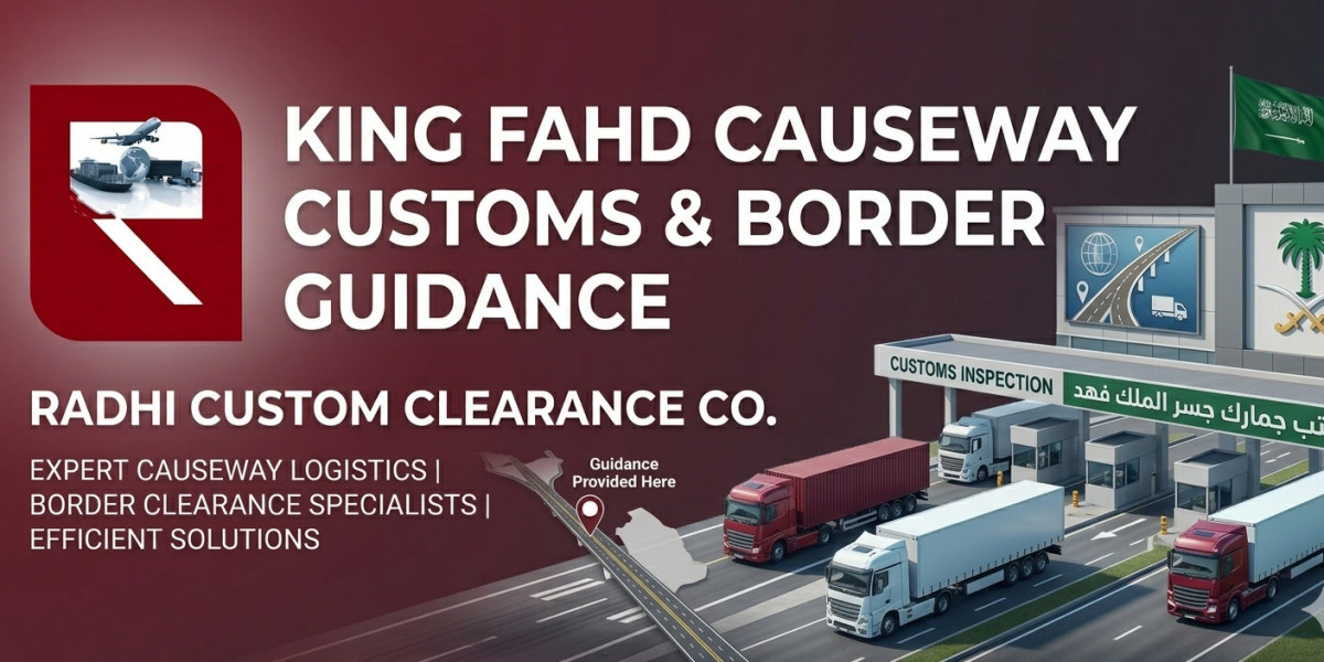 King Fahd Causeway Customs & Border Guidance by Radhi Custom Clearance Co