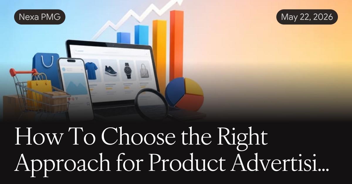 How To Choose the Right Approach for Product Advertising