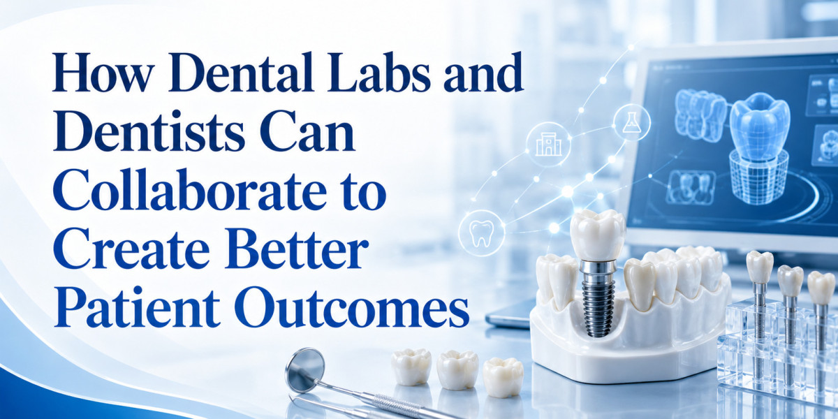How Dental Labs and Dentists Can Collaborate to Create Better Patient Outcomes